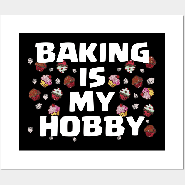 BAKING IS MY HOBBY Wall Art by Ardesigner